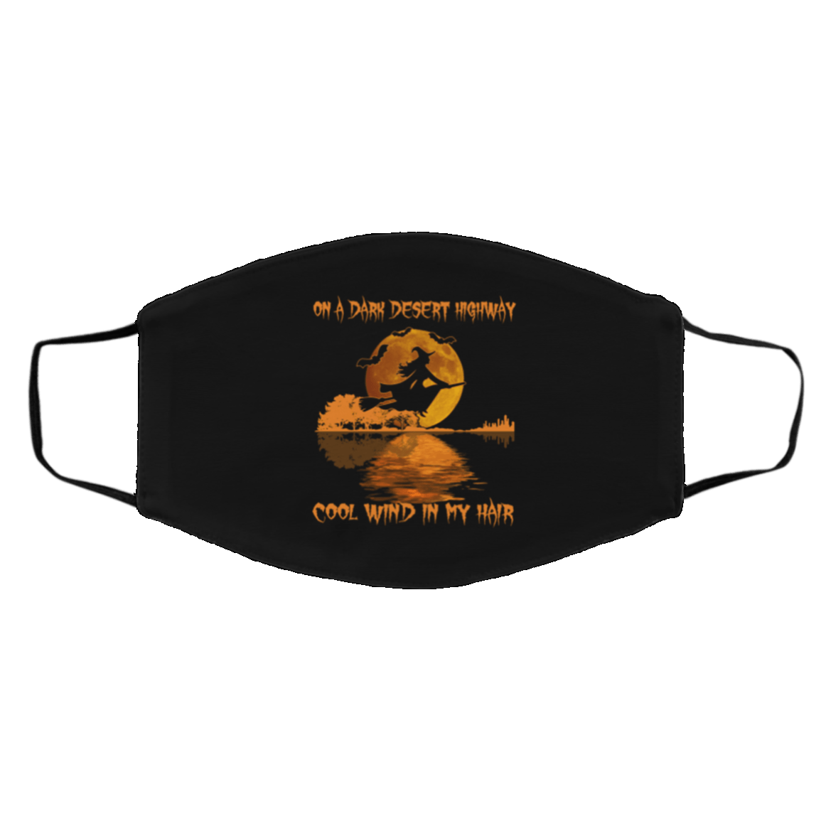 On A Dark Desert Highway Cool Wind in My Hair Face Mask Teemoonley