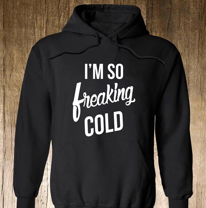 I'm So Freaking Cold Hoodie TeePython