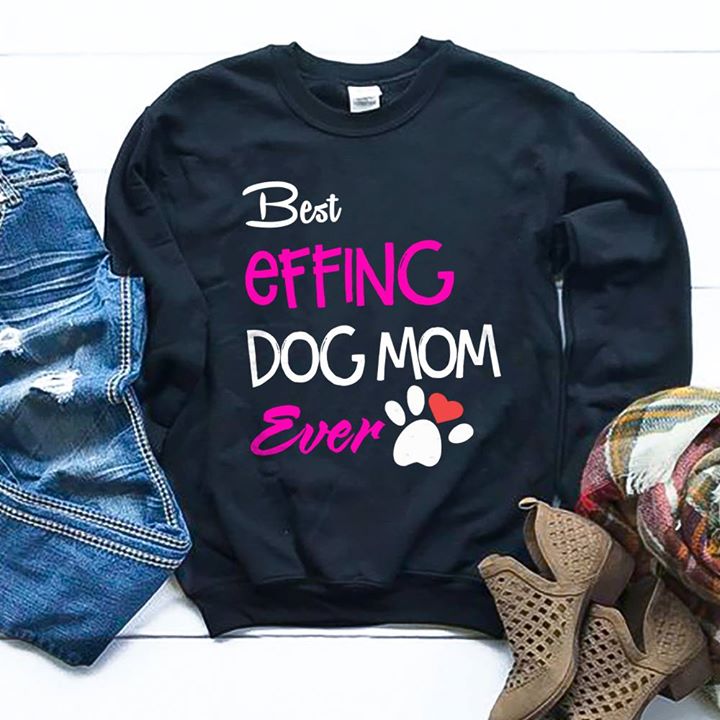 Best Effing Dog Mom Ever Shirt TeePython