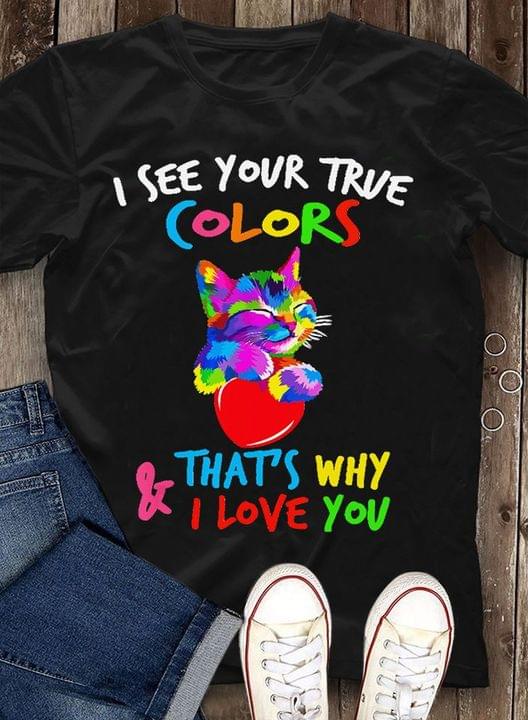 I See Your True Colors And That's Why I Love You Cute Rainbow Cat Heart
