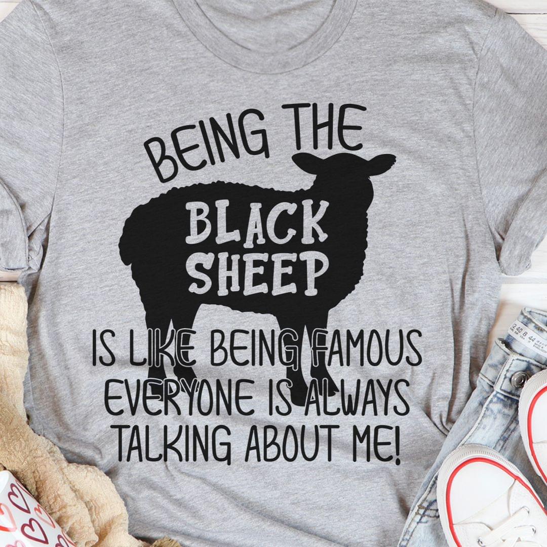 Being The Black Sheep Is Like Being Famous Everyone Is Always Talking