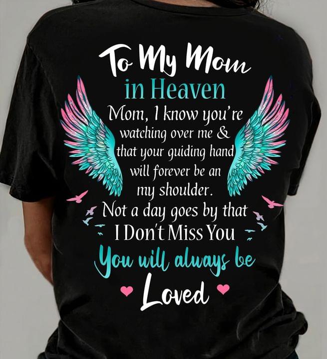 To My Mom In Heaven Mom I Know You're Watching Over Me You Will Always