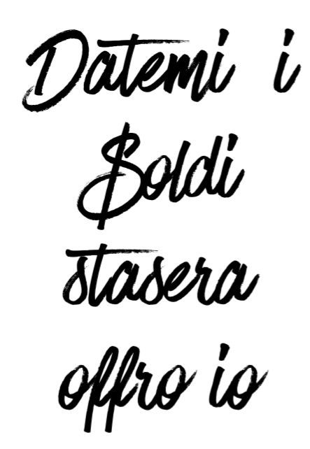 Datemi I Soldi Stasera Offro Io????' Creata Da @Maxy3Run | Tante Creazioni Su Teeser.it 642_x_443_png