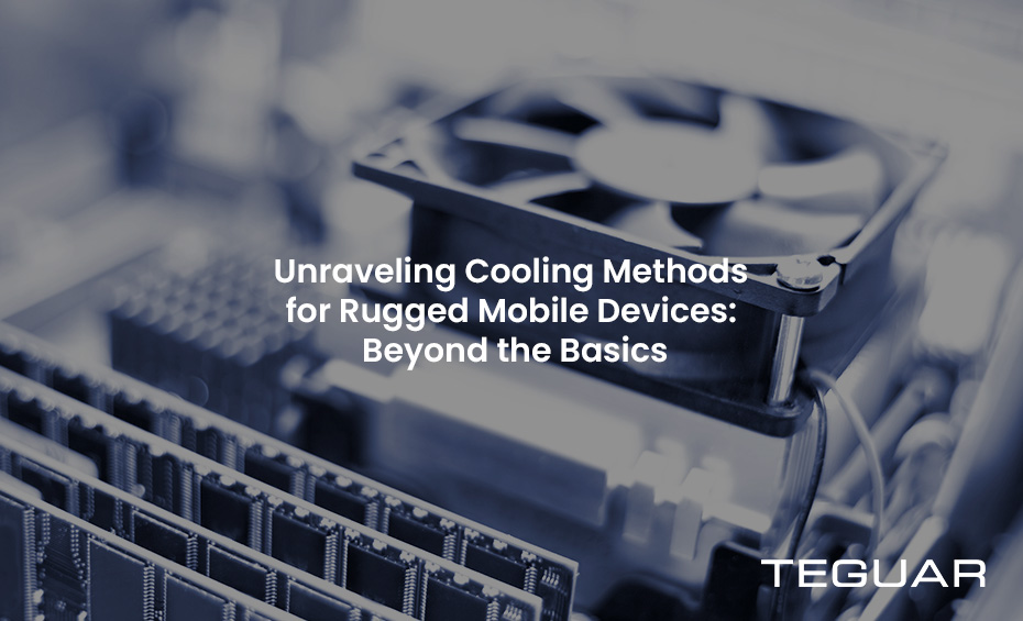 Cooling Methods for Rugged Mobile Devices TEGUAR