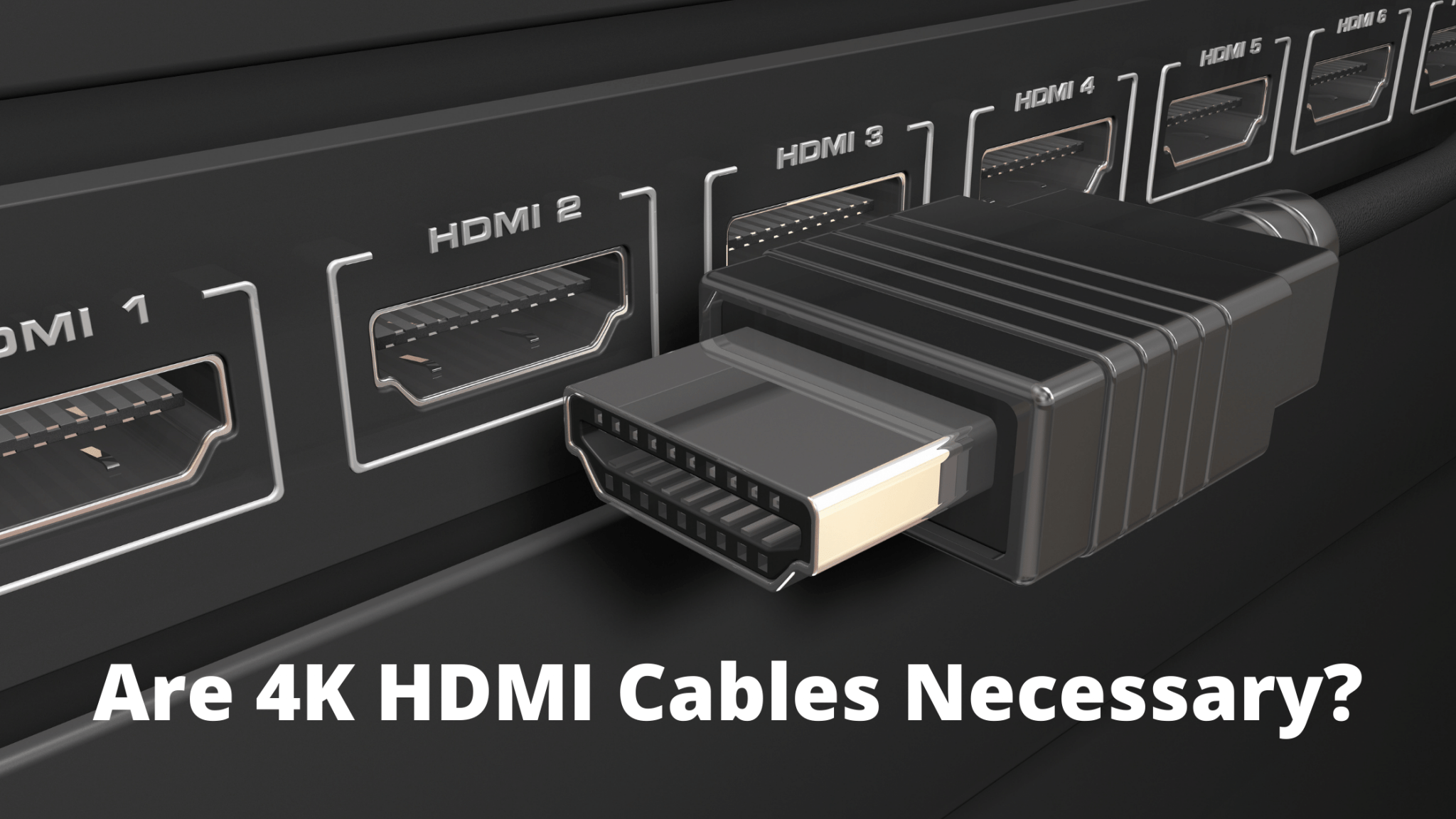 Are 4K HDMI Cables Necessary? TekClue