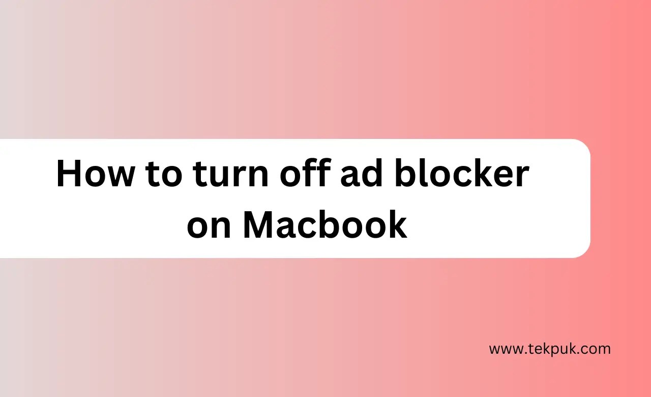 How to turn off ad blocker on macbook Tekpuk News , Reviews, Tips and How To's Tekpuk