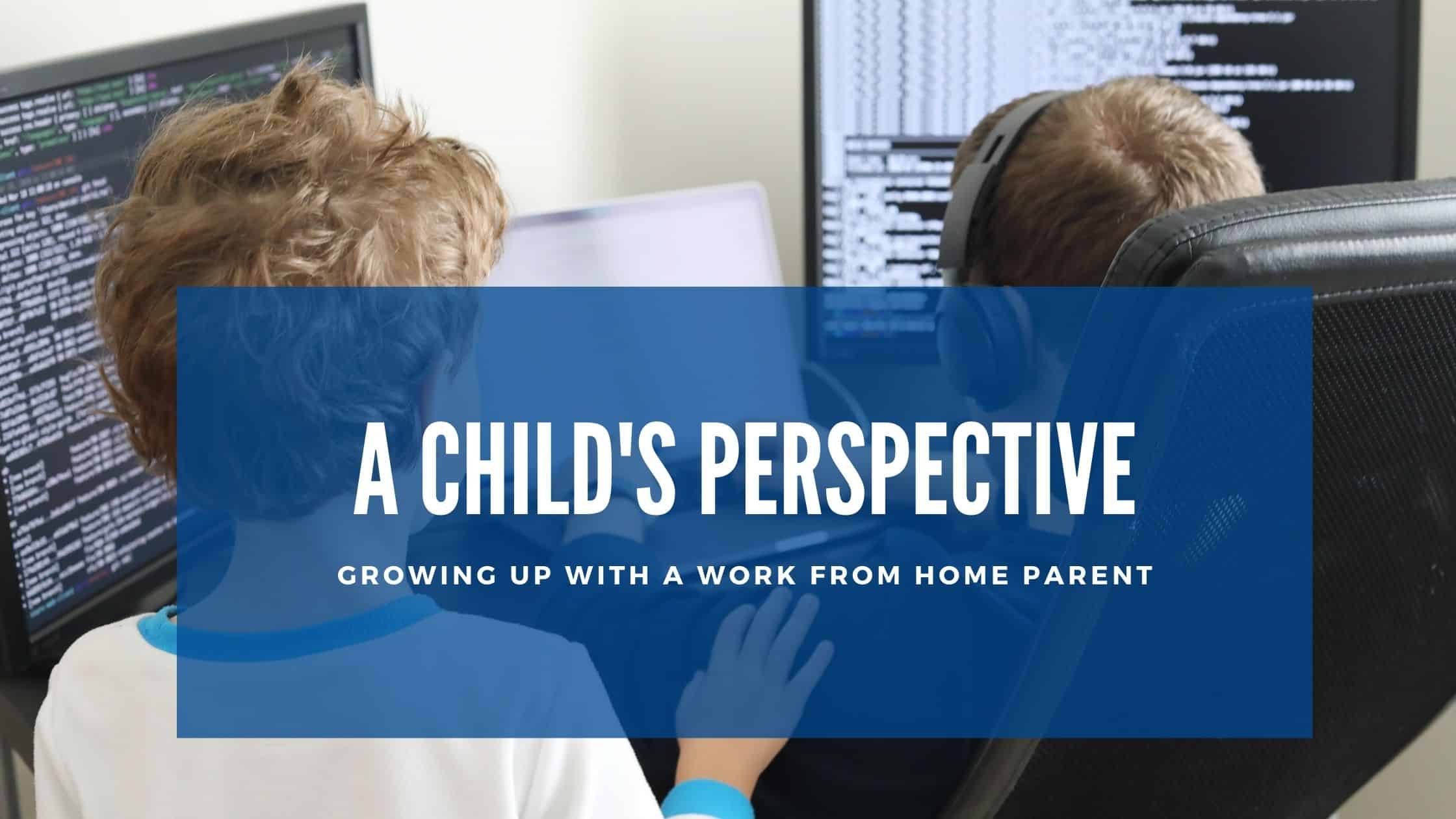 Growing Up with a Work from Home Parent A Child’s Perspective TeleReach