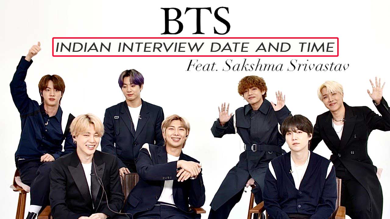 BTS Indian Interview Date And Time with Sakshma Srivastav » Telly Flight