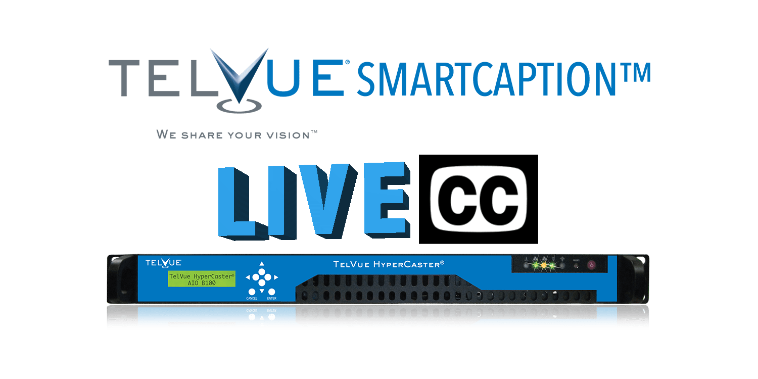 Live Captioning TelVue SmartCaption™ LIVE TelVue