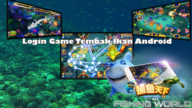 Login Game Tembak Ikan Android link judi embak Ikan