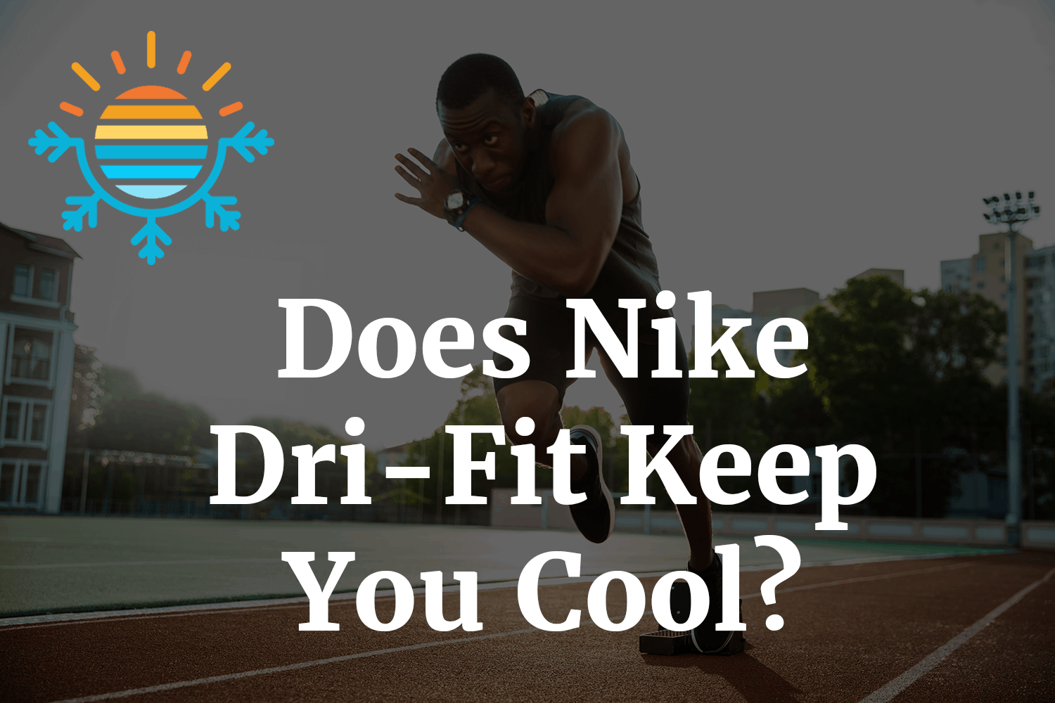 Does Nike DriFit Keep You Cool? Temperature Master