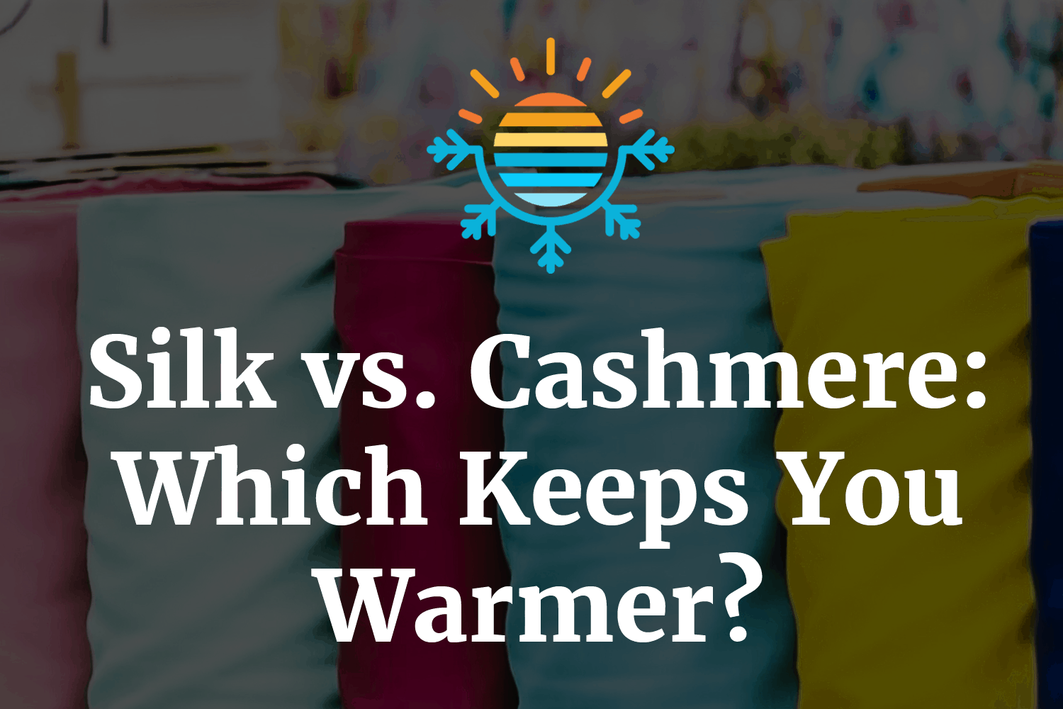 Battle of Warmth Silk vs Cashmere