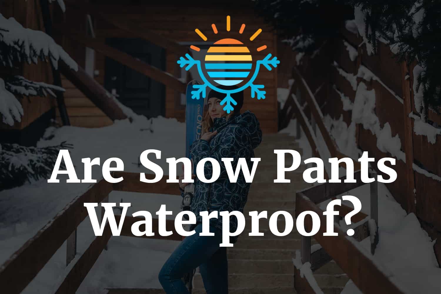 Are Snow Pants Waterproof? Temperature Master