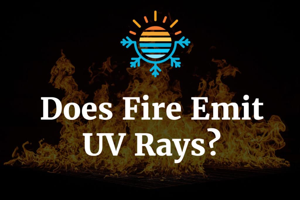 Exploring the Radiation of Fire Does it Produce UV Rays?