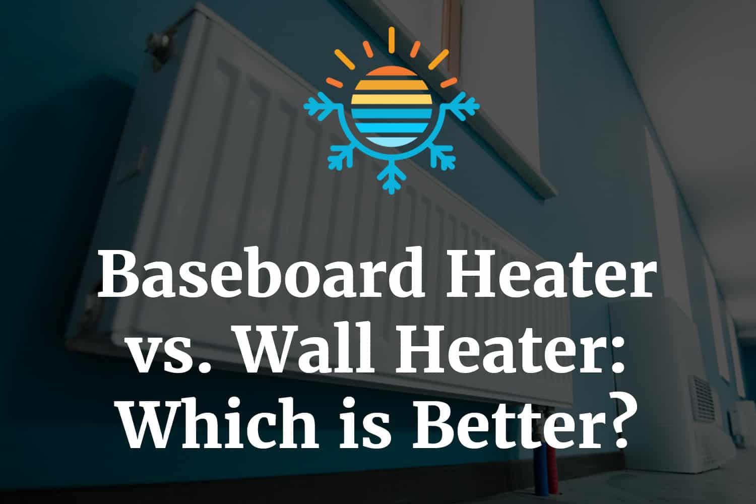 Baseboard Heater vs. Wall Heater Which is Better? Temperature Master