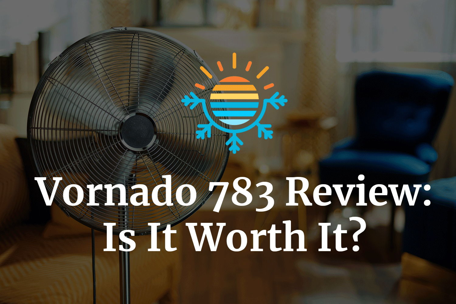 Is the Vornado 783 Air Circulator a Smart Buy?