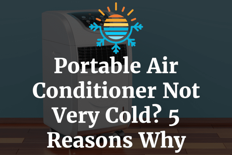 9 Reasons Why Your Portable Air Conditioner Not Cooling.