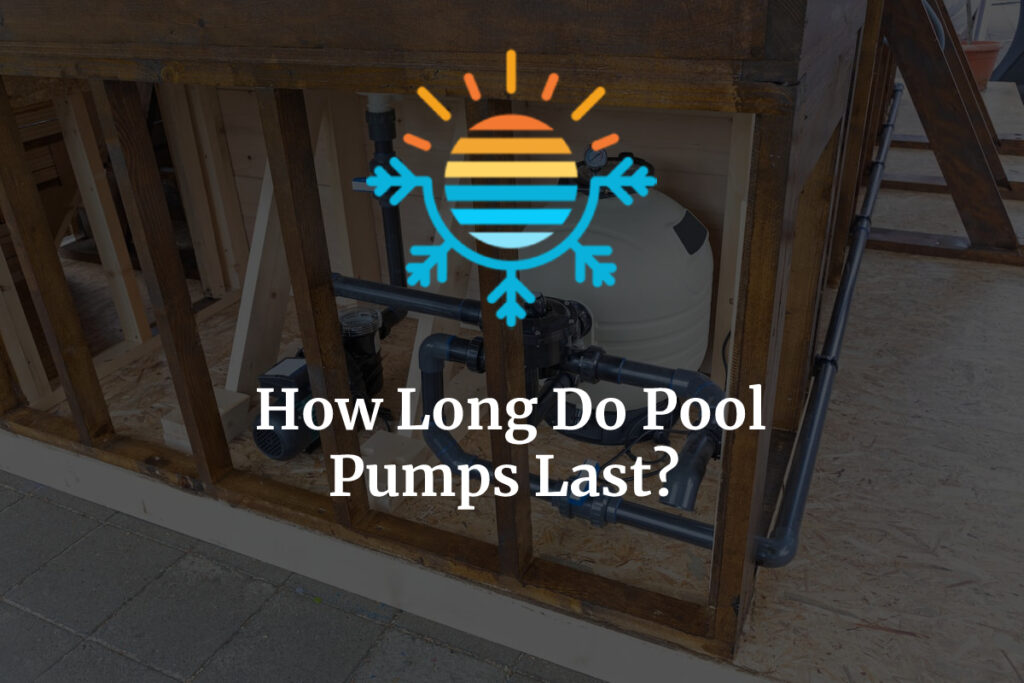 How Long Do Pool Pumps Last? An Expert Weighs In Temperature Master
