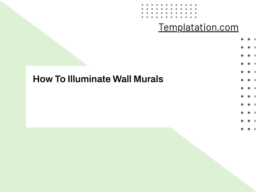 How To Illuminate Wall Murals Templates & Other Resources at