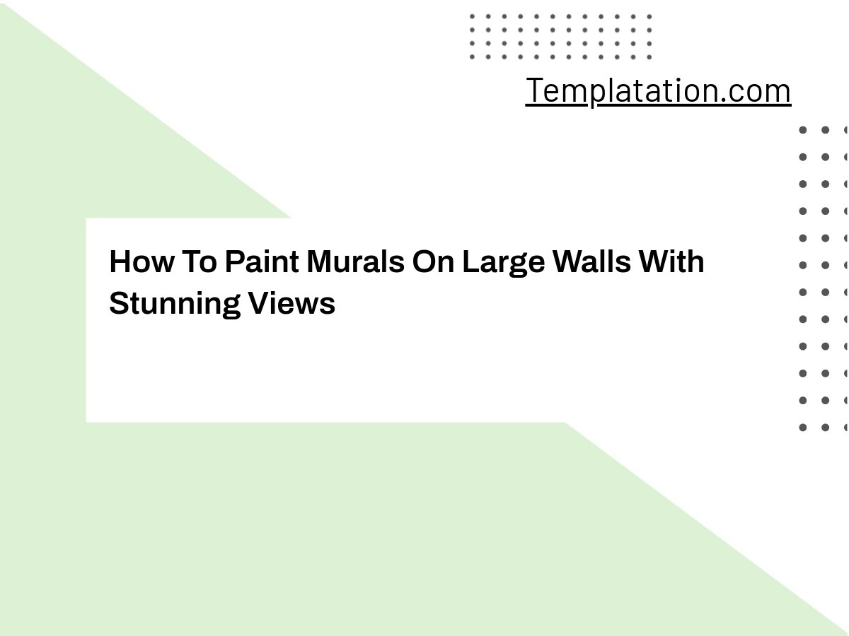 How To Paint Murals On Large Walls With Stunning Views Templates