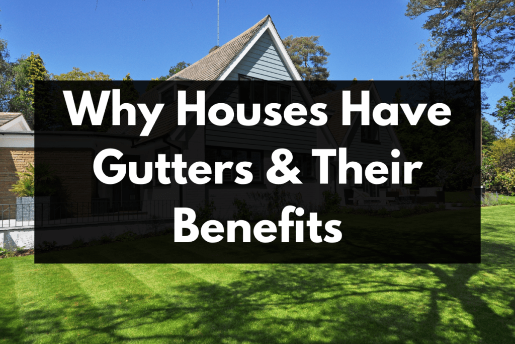 Why Houses Have Gutters & Their Benefits Tenants Help