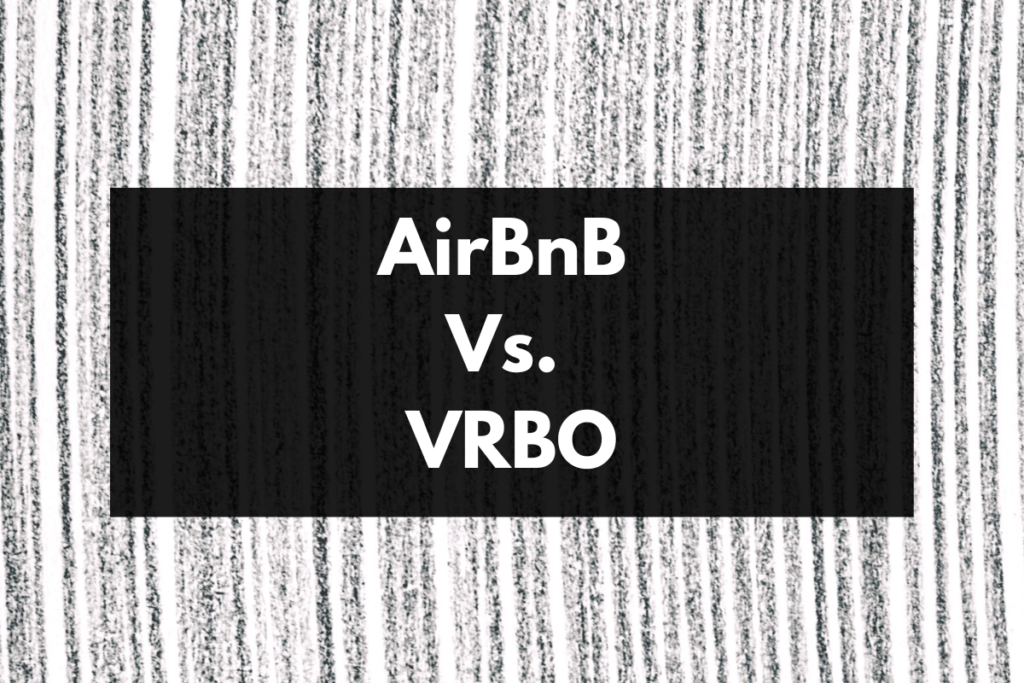 VRBO Or Airbnb Which One Is Better? Tenants Help