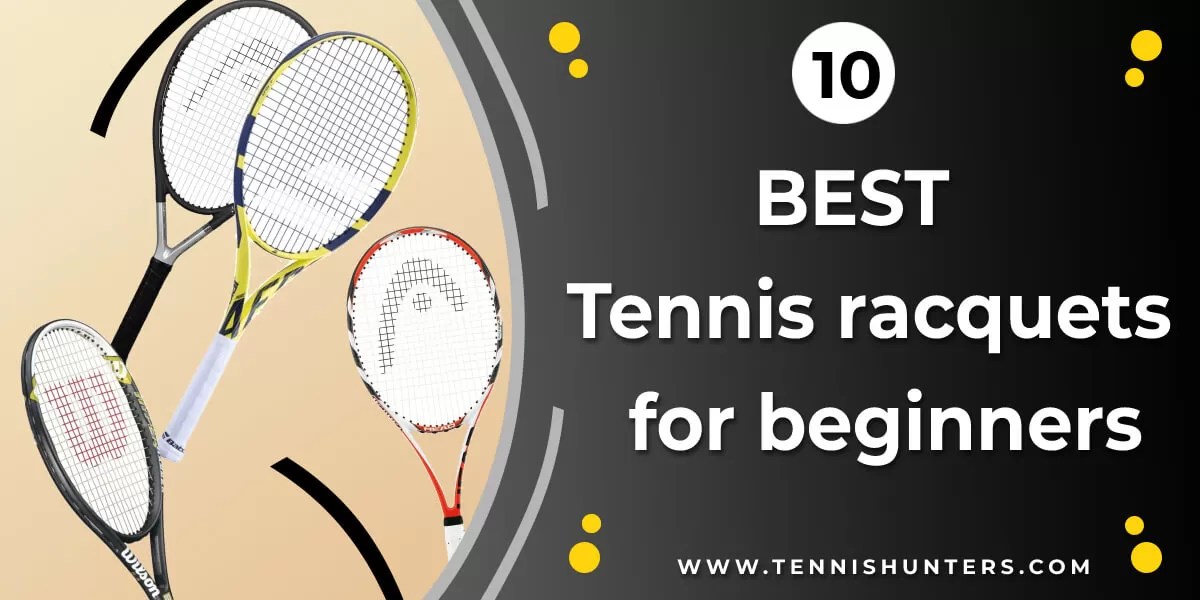 Top 10 Best Tennis Racquets For Beginners [Buyer's Guide In 2022]