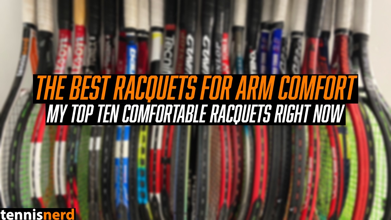 The Best Racquets for Arm Comfort