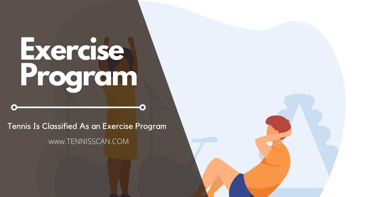 Tennis Is Classified As an Exercise Program Tennisscan
