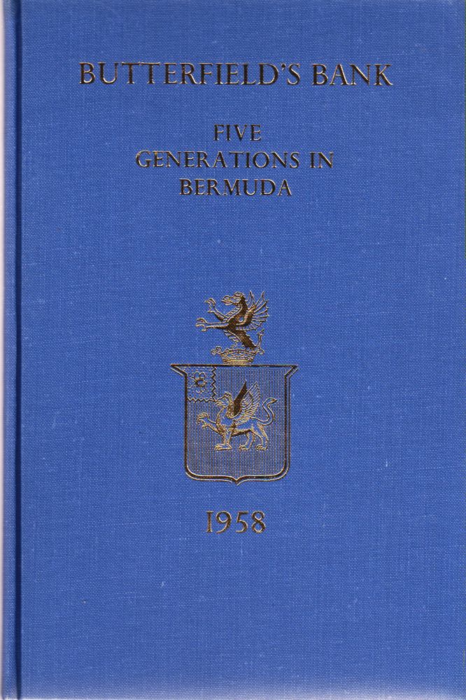 Butterfield's Bank Five Generations in Bermuda (with) Butterfield Bank