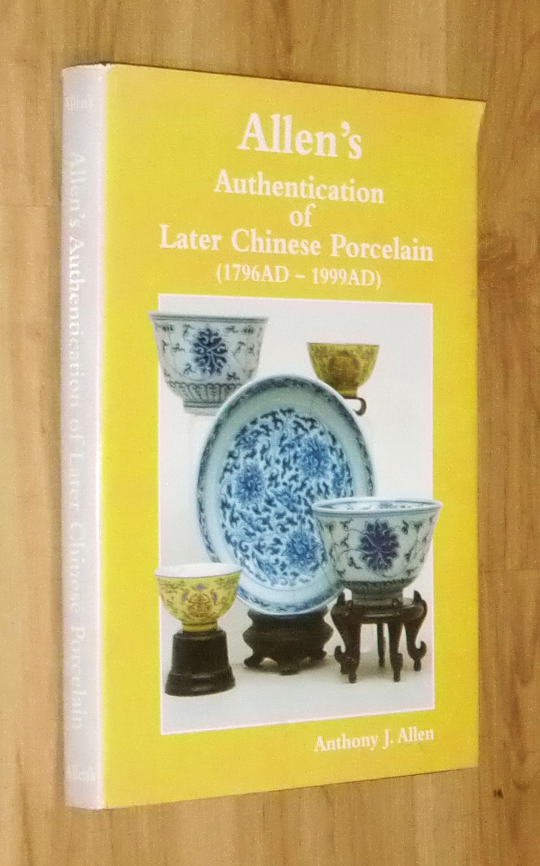 Allen's Authentication of Later Chinese Porcelain (1796AD1999AD).