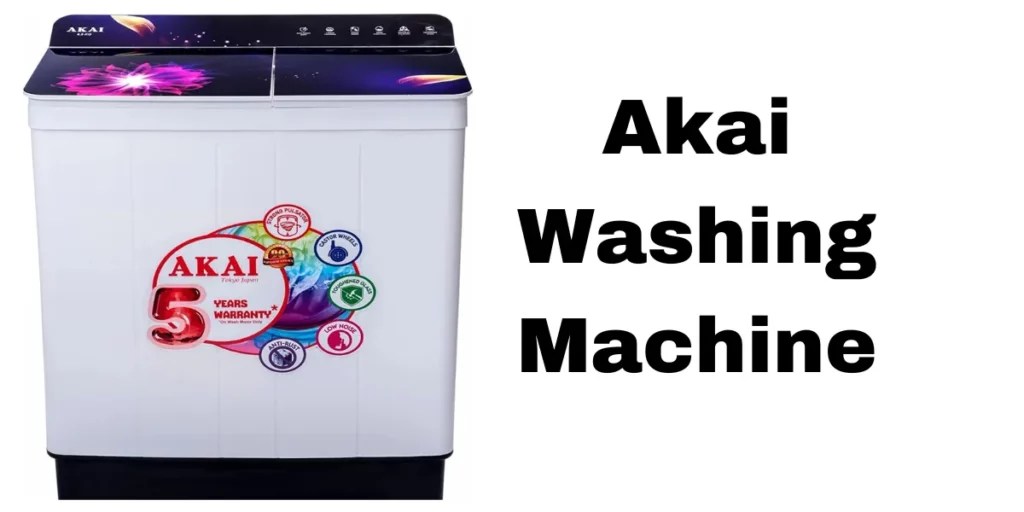Discover the Benefits of Akai Washing Machines