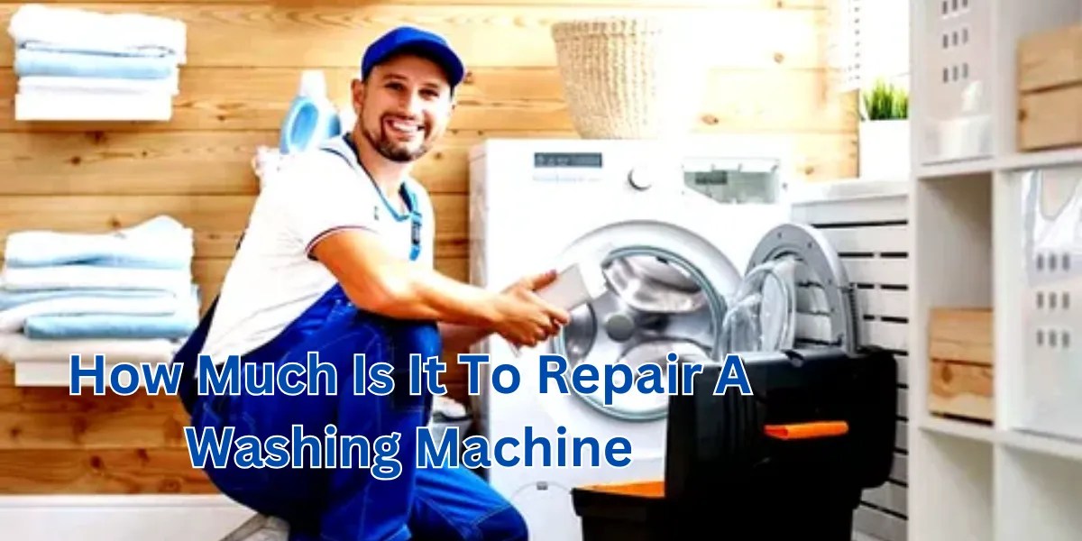 How Much Is It To Repair A Washing Machine