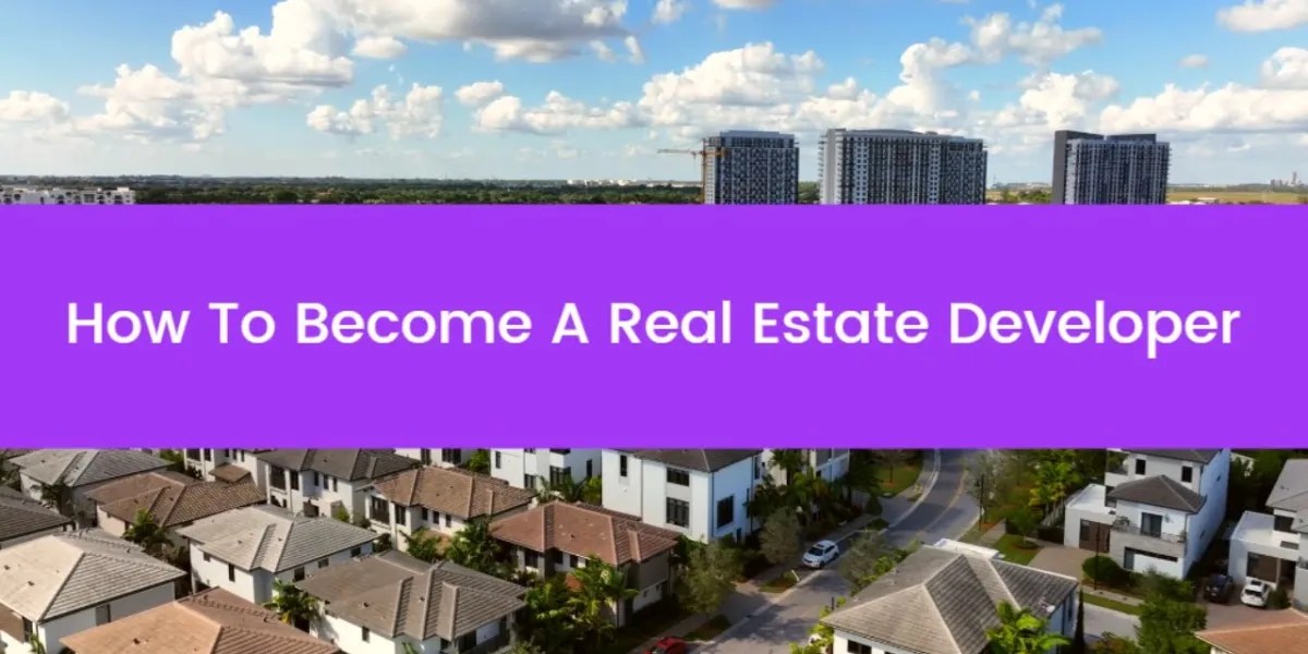 Steps to a Real Estate Developer for Success in 2023