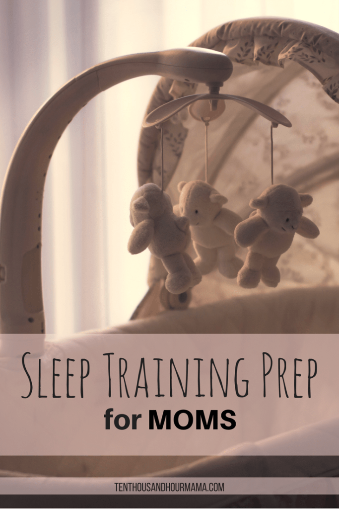 A mom's guide to prepare for sleep training The Ten Thousand Hour Mama