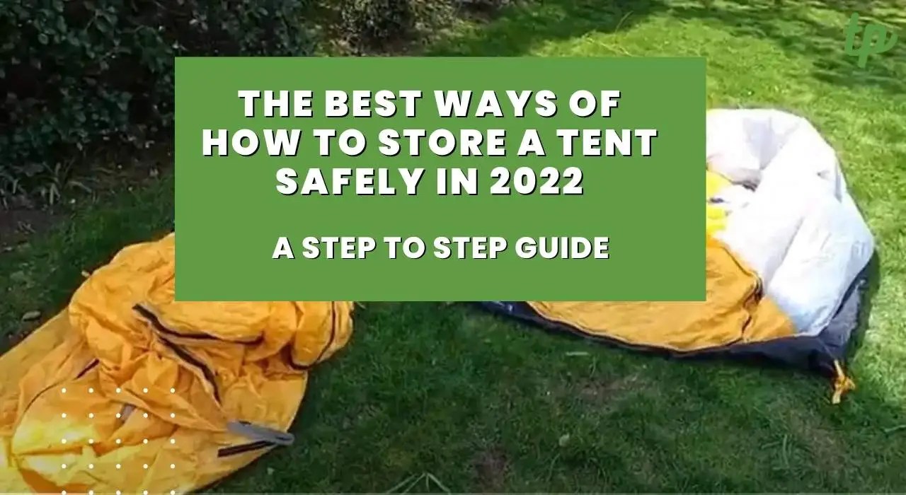 How to Store a Tent Safely in 2023 A StepbyStep Guide