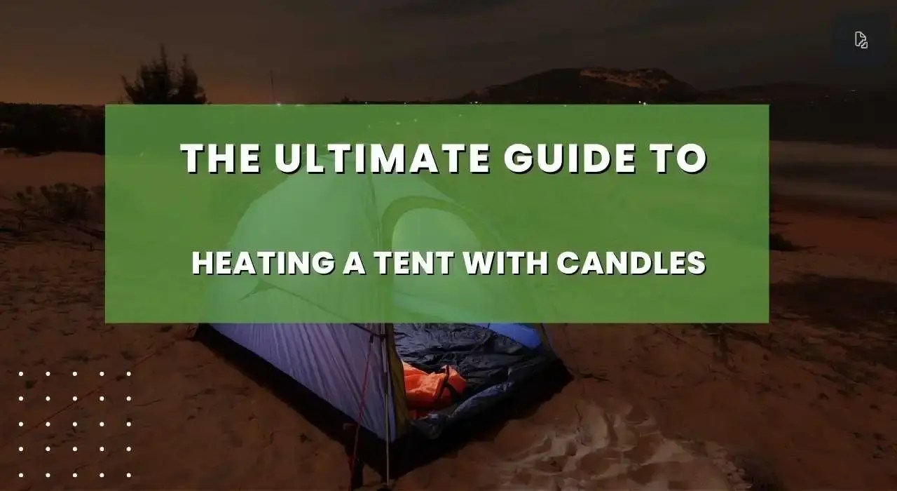 Campfire Alternative Heating a tent with Candles Made Easy!