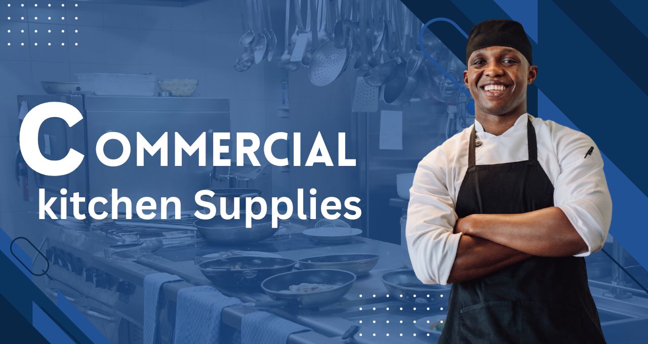 Top Reasons to Opt for Commercial Kitchen Supplies