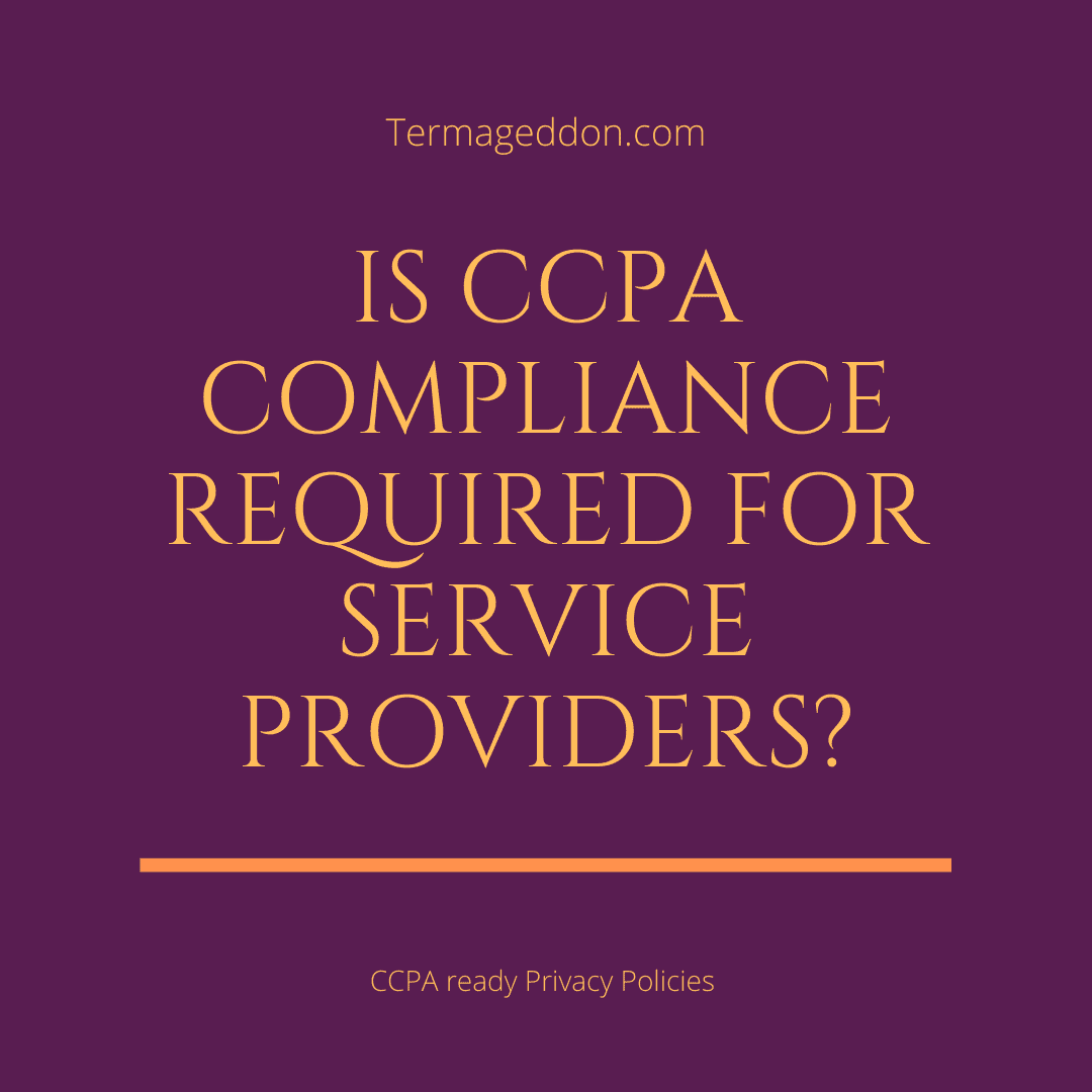 Is CCPA compliance required for service providers? Termageddon