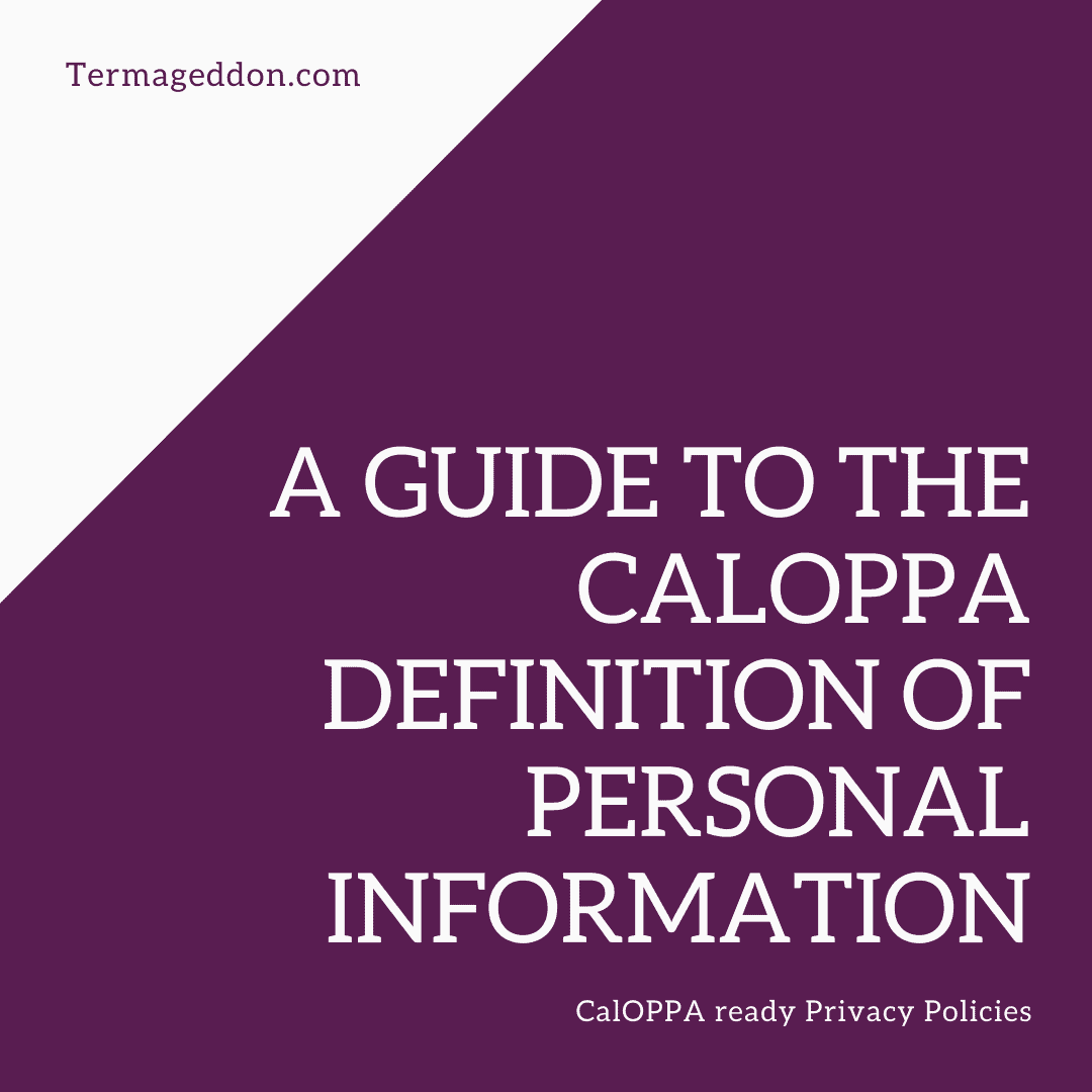 A guide to the CalOPPA definition of personal information Termageddon