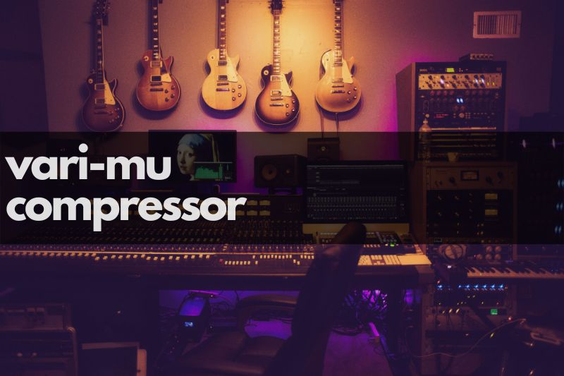 Vari Mu Compressor Guide: How & When To Use Vari-Mu