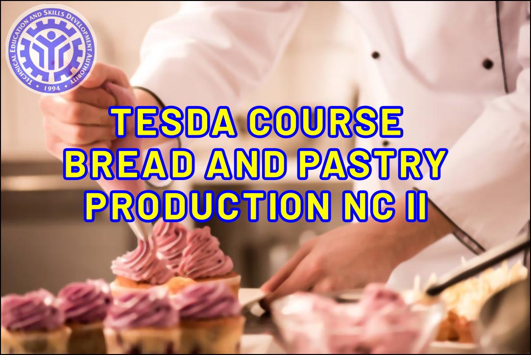 TESDA Bread and Pastry Production NC II Course TESDA Online Program