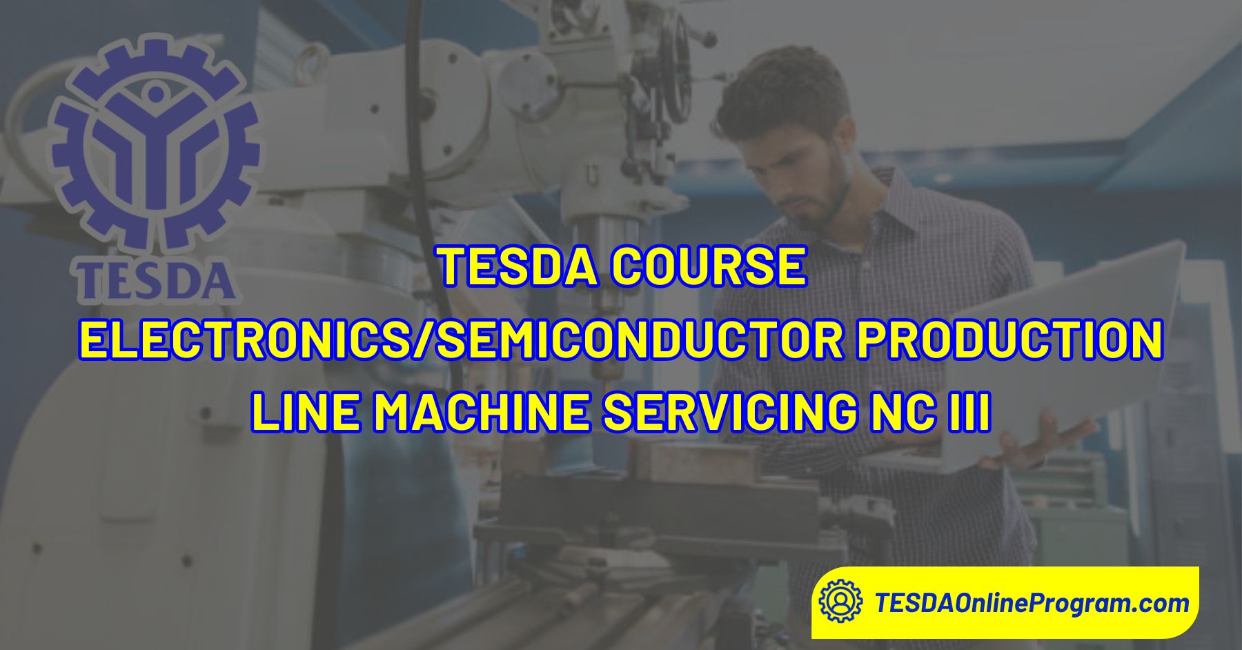 TESDA Electronics/Semiconductor Production Line Machine Servicing NC III Course TESDA Online