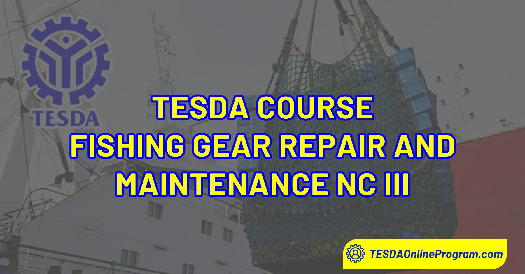 TESDA Fishing Gear Repair and Maintenance NC III Course TESDA Online