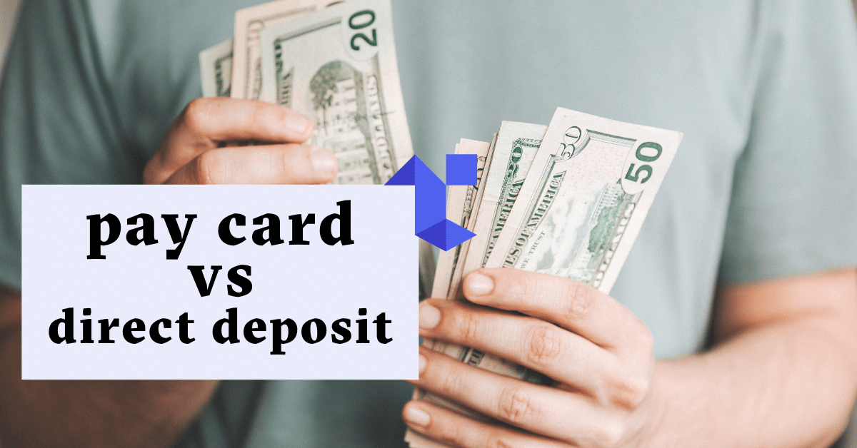 Pay Cards vs Direct Deposit Different Ways to Pay Employees