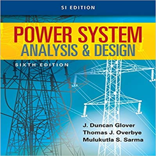 Solution Manual for Power System Analysis and Design SI Edition 6th Edition Glover Overbye Sarma