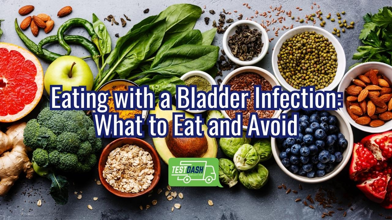Eating with a Bladder Infection What to Eat and Avoid TestDash