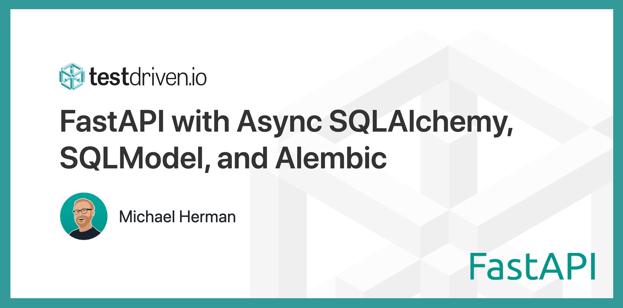 FastAPI with Async SQLAlchemy, SQLModel, and Alembic TestDriven.io