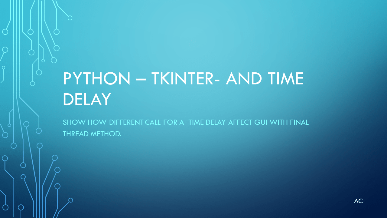 Python tkinter and time delay Test Engineers Resource