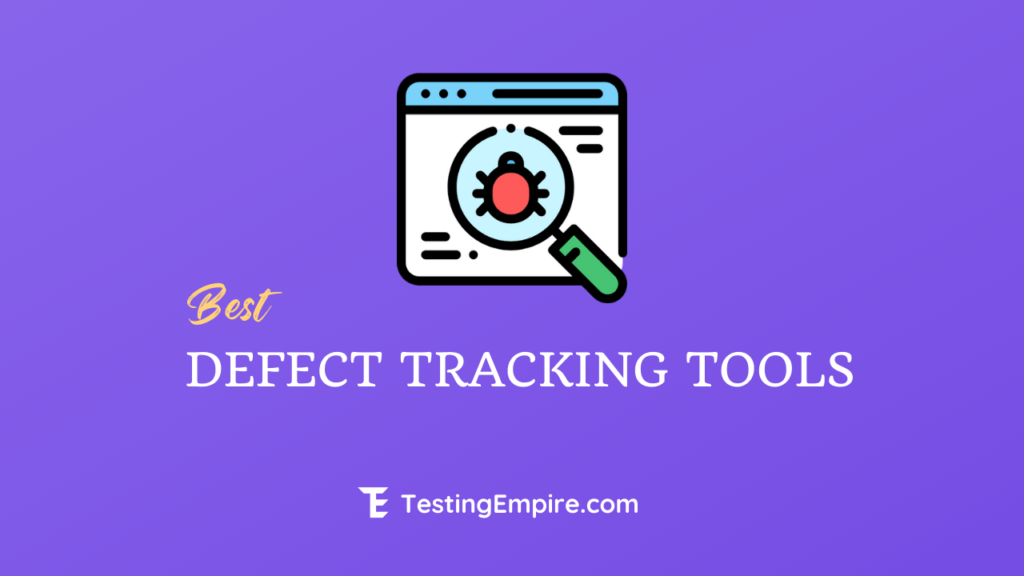 Best Defect Tracking Tools (Free and Paid) for 2024 Testing Empire